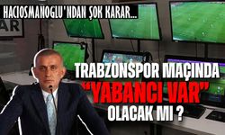 Trabzonspor Maçlarında "Yabancı VAR" Hakemi Olacak mı? TFF Başkan'ından Şok Karar!