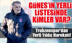 Trabzonspor'da Güneş Yerli Yıldız Transfer Listesi Hazır: Fener'den Trabzonlu Geliyor!