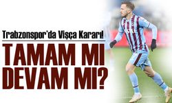 Trabzonspor’da Vişça Kararı! Tamam mı Devam mı?