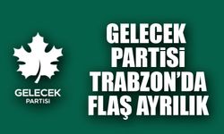 Gelecek Partisi Trabzon İl Başkanı Velioğlu Görevden Alındı