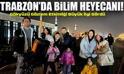 Trabzon’da Bilim Tutkunları Gökyüzünü Gözlemledi! Teleskoplarla Ay ve Gezegenler Yakından İncelendi