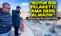 Başkan Kaya'dan 6 Şubat Uyarısı: "Deprem Kuşağında Değiliz Diyerek Kendimizi Kandırmayalım!"