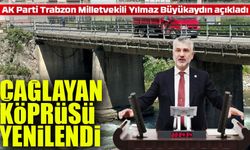 AK Parti Trabzon Milletvekili Yılmaz Büyükaydın Açıkladı ;Çağlayan Köprüsü Yenilendi