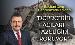 Başkan Genç: "Depremin Acıları Tazeliğini Koruyor"