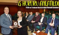 TTSO Üyelerine İş Hukuku Anlatıldı! Şirketler İçin Avukat Zorunluluk Haline Geldi