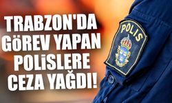 Trabzon'da Görev Yapan Polislere Ceza Yağdı; 8 Sanığa Müebbet Hapis