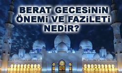 Berat Gecesinin Önemi ve Fazileti: İşte Detaylar..