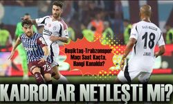 Beşiktaş-Trabzonspor Maçı Saat Kaçta, Hangi Kanalda?