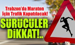 Trabzon’da Maraton İçin Trafik Kapatılacak! İşte Alternatif Güzergahlar