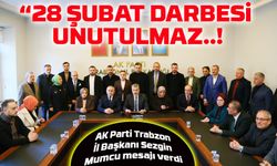 AK Parti Trabzon İl Başkanı Sezgin Mumcu’dan 28 Şubat Açıklaması: “Demokrasiye Vurulan Kara Bir Leke”