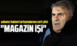 Şenol Güneş’ten Yabancı Hakem Yorumu: "MAGAZİN İŞİ"