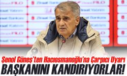 Şenol Güneş’ten Hacıosmanoğlu’na Çarpıcı Uyarı: “Seni Kandırıyorlar!”