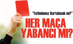 Yabancı Hakem Tartışması Büyüyor! Mustafa Çulcu: "Futbolumuz Kurtulacak mı?"