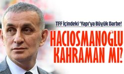 Hacıosmanoğlu’nun Yabancı Hakem Kararı: TFF İçindeki ‘Yapı’ya Büyük Darbe!