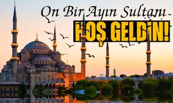 On Bir Ayın Sultanı Hoş Geldin! Ramazan Başlıyor