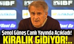 Şenol Güneş Canlı Yayında Açıkladı! Kiralık Gidiyor