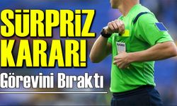 Sürpriz Karar! Süper Lig Hakemi  Görevini Bıraktı