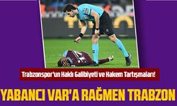 Trabzonspor’un Haklı Galibiyeti ve Hakem Tartışmaları!