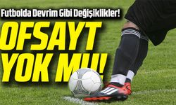 Futbolda Devrim Gibi Değişiklikler! Ofsayt Kuralı ve VAR Sistemi Yenileniyor