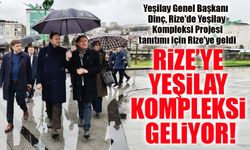 Yeşilay Genel Başkanı Dinç: "Rize'ye Yeşilay Kompleksi Kazandırıyoruz!"