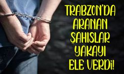 Trabzon’da Aranan Şahıslar Yakayı Ele Verdi; Kıskıvrak Yakalandılar