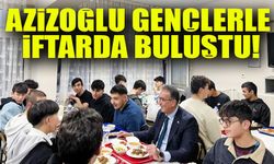 Başkan Azizoğlu, Gençlerle İftarda Buluştu! Geleceğe Dair Mesajlar Verdi