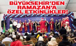 Büyükşehir’den Ramazan’a Özel Etkinlikler! Geleneksel Sanat ve Konserlerle Unutulmaz Anlar