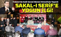 Sakal-ı Şerif’e Yoğun İlgi! Başkan Genç’ten Kadir Gecesi’nde Anlamlı Mesajlar