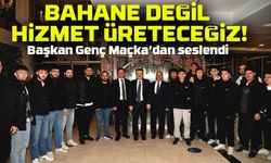 Başkan Genç: "Maçka'da Bahane Değil, Hizmet Üreteceğiz!"