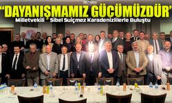 Sibel Suiçmez Karadenizlilerle Buluştu: “Dayanışmamız Gücümüzdür”