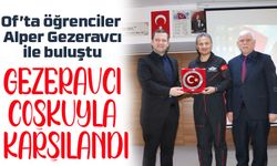 Of’ta Alper Gezeravcı Coşkusu! "Sizler de Başaracaksınız"