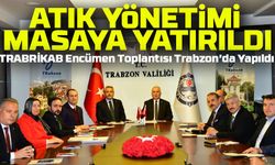 TRABRİKAB Encümen Toplantısı Trabzon’da Yapıldı! Atık Yönetimi Masaya Yatırıldı