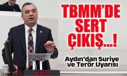 TBMM’de Sert Çıkış! Yavuz Aydın’dan Suriye ve Teror Uyarısı