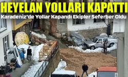 Borçka’da Heyelan! Toprak Kayması Yolları Kapattı