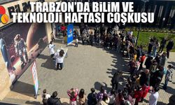 Trabzon’da Bilim ve Teknoloji Haftası Coşkuyla Kutlandı!