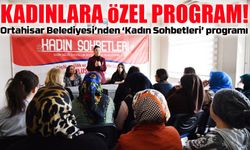 Ortahisar Belediyesi’nden Kadınlara Özel Program! ‘Kadın Sohbetleri’ Başladı