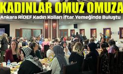 Ankara RİDEF Kadın Kolları İftar Yemeğinde Buluştu; Kadınlar Omuz Omuza