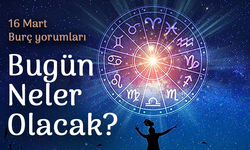 16 Mart 2025 Burç Yorumları: Bugün Neler Olacak?