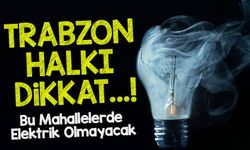 Trabzon'da Elektrik Kesintisi! İşte Yarın Elektriksiz Kalacak Mahalleler