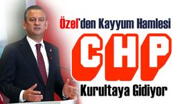 CHP Olağanüstü Kurultaya Gidiyor: Özel’den Kayyum Hamlesi