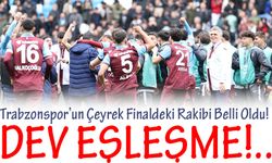 Trabzonspor’un Çeyrek Finaldeki Rakibi Belli Oldu! Dev Eşleşme…