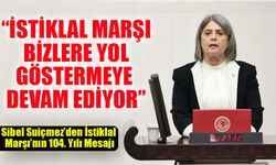 CHP’li Sibel Suiçmez: “İstiklal Marşı, Özgürlüğümüzün Destanıdır”