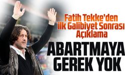 Fatih Tekke’den İlk Galibiyet Sonrası Açıklama: “Abartmaya Gerek Yok, Maç Maç Gideceğiz”