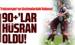 Trabzonspor'un Uzatmalardaki Kabusu! Son Dakikalarda Kaybedilen 6 Puan