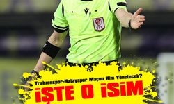 Trabzonspor-Hatayspor Maçını kim yönetecek?