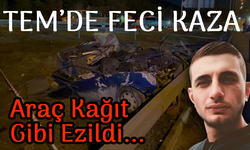 TEM'de Araç Kağıt Gibi Ezildi