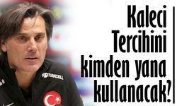 Montella Kaleci Tercihini kimden yana kullanacak?