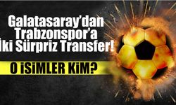 Galatasaray’dan Trabzonspor’a İki Sürpriz Transfer!