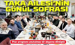 İftar Programı Unutulmaz Bir Akşama Dönüştü; TAKA Ailesi’nin Gönül Sofrası