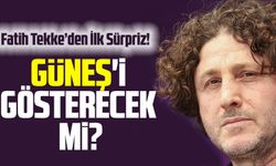 Fatih Tekke’den İlk Sürpriz! Güneş'in prenslerine forma verecek mi?